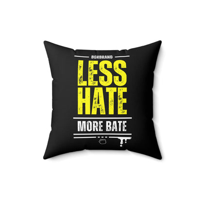 Home Decor 16" × 16" Less Hate More Bate - B8rBrand Square Pillow LEATHERDADDY BATOR